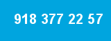 918 377 22 57